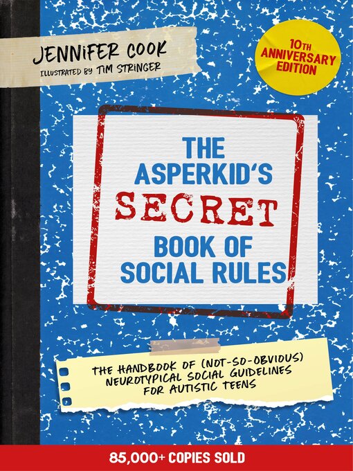 Title details for The Asperkid's (Secret) Book of Social Rules, 10th Anniversary Edition by Jennifer Cook - Available